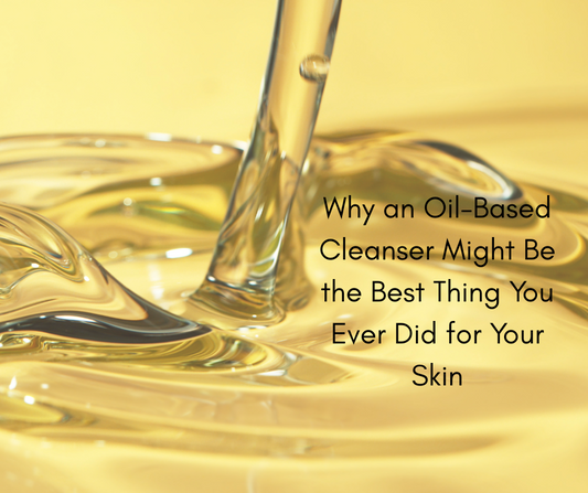 Why an Oil-Based Cleanser Might Be the Best Thing You Ever Did for Your Skin